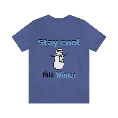 Stay Cool this Winter - Funny Holiday - Short Sleeve Tee