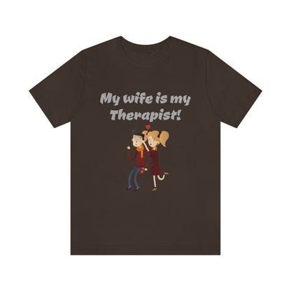 My wife is my Therapist- Funny Unisex Short Sleeve Tee