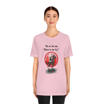 Do or do not. There is no try. - Funny Yoda Fan - Unisex Short Sleeve Tee