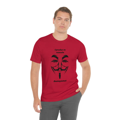 I prefer to remain Anonymous - Funny Unisex Short Sleeve Tee