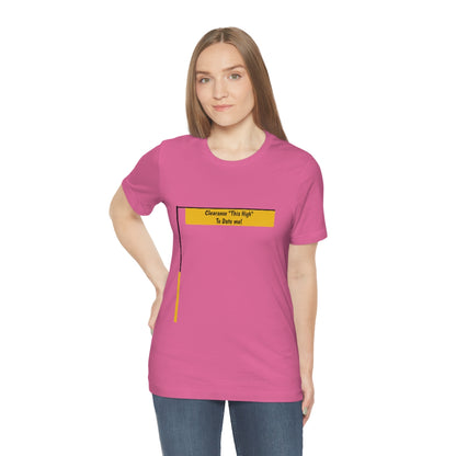 Funny - Clearance Must be "This High" to Date me - Unisex Short Sleeve Tee