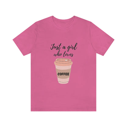 Just a girl who loves Coffee - Designed - Unisex Short Sleeve Tee