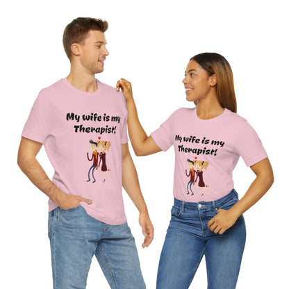 My wife is my Therapist- Funny Unisex Short Sleeve Tee