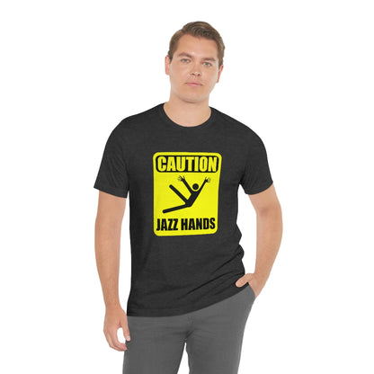 Caution Jazz hands - Funny - Unisex Short Sleeve Tee