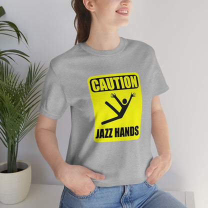 Caution Jazz hands - Funny - Unisex Short Sleeve Tee