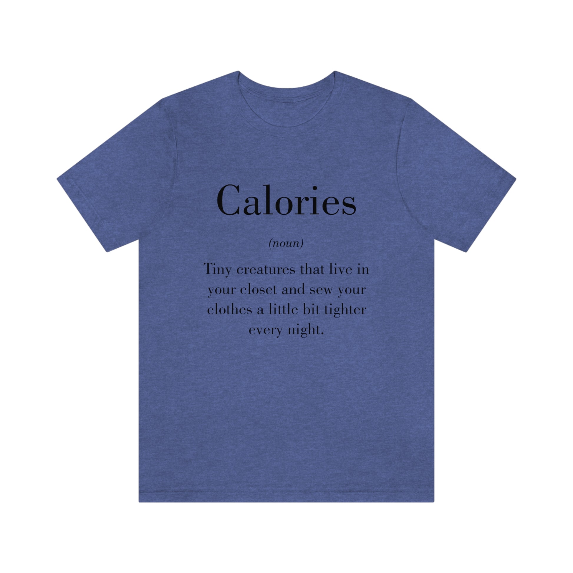 Calories - Funny Unisex Short Sleeve Tee - CrazyTomTShirts