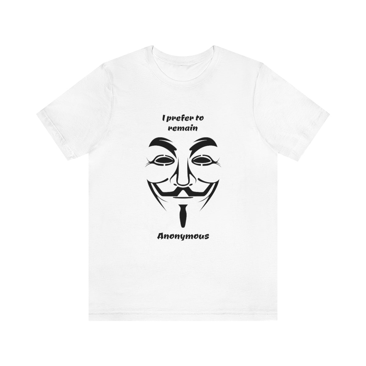 I prefer to remain Anonymous - Funny Unisex Short Sleeve Tee