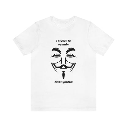 I prefer to remain Anonymous - Funny Unisex Short Sleeve Tee