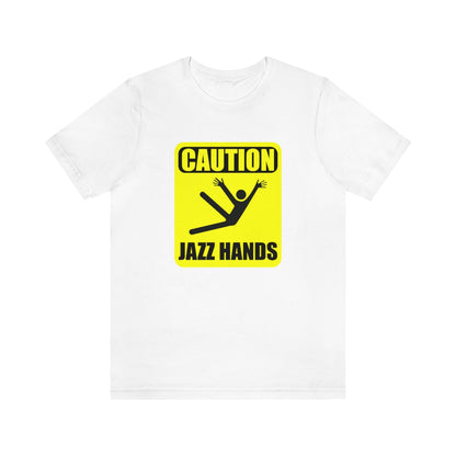 Caution Jazz hands - Funny - Unisex Short Sleeve Tee