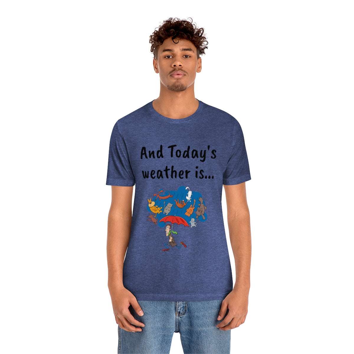 And todays Weather is... - Funny Unisex Short Sleeve Tee