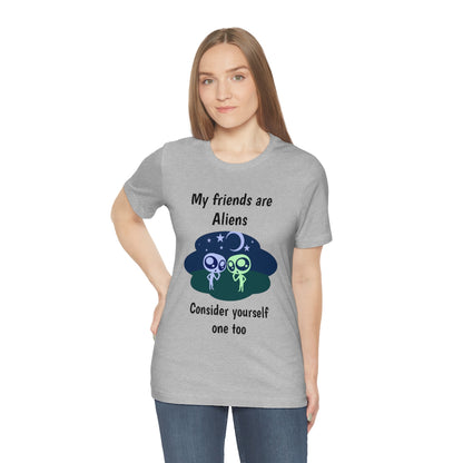 My friends are aliens - Funny Unisex Short Sleeve Tee