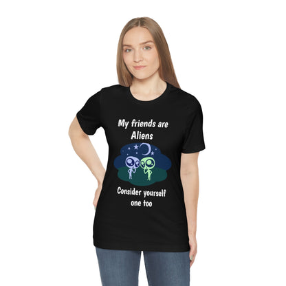 My friends are aliens - Funny Unisex Short Sleeve Tee