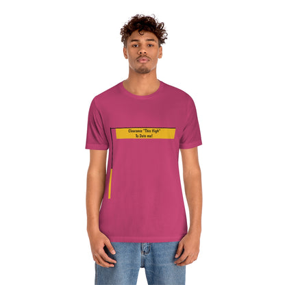 Funny - Clearance Must be "This High" to Date me - Unisex Short Sleeve Tee