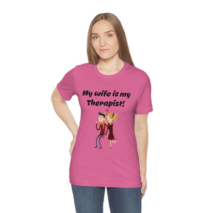 My wife is my Therapist- Funny Unisex Short Sleeve Tee