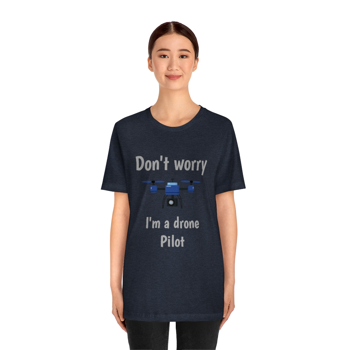 Don't worry I'm a drone pilot - Funny Short Sleeve Tee