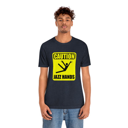 Caution Jazz hands - Funny - Unisex Short Sleeve Tee