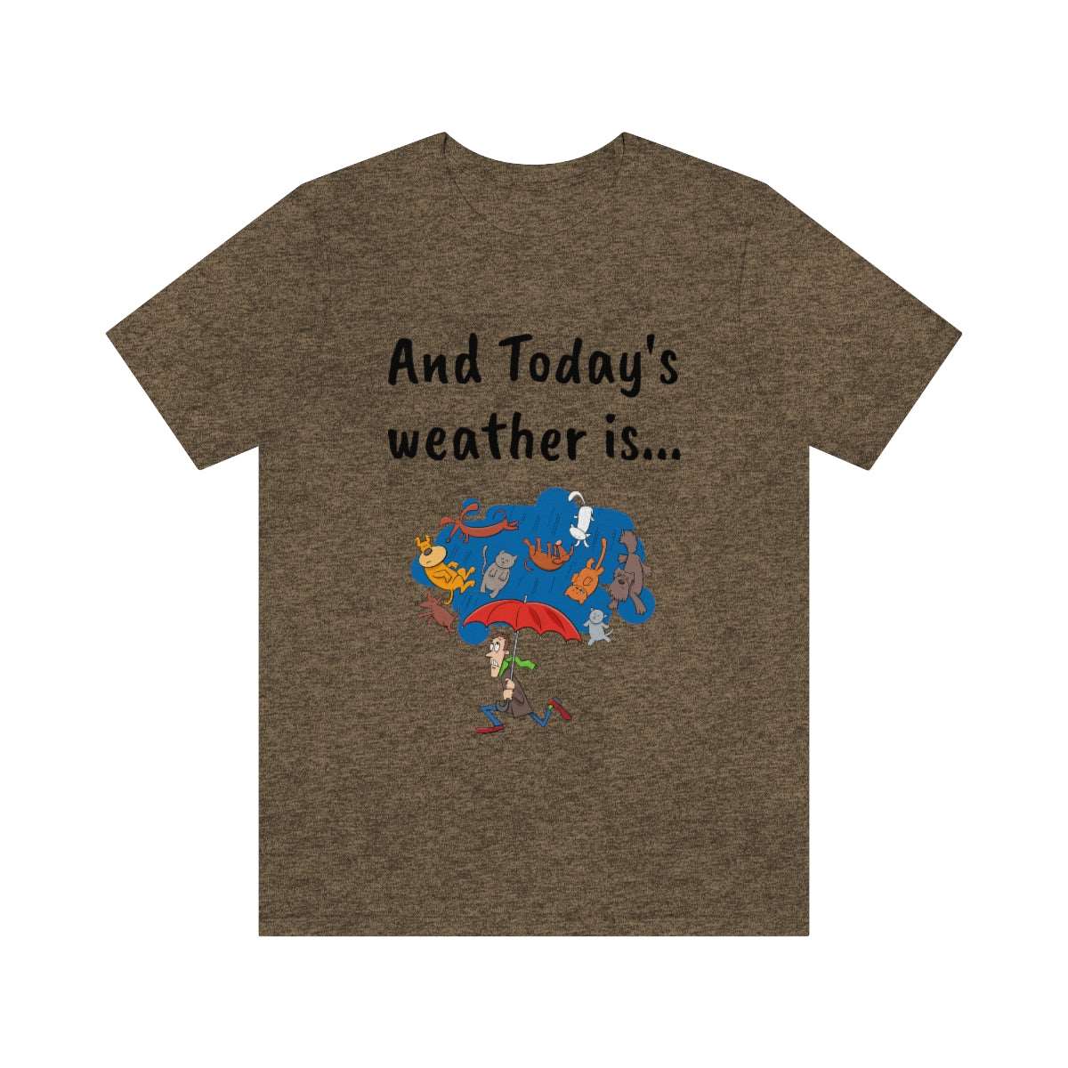 And todays Weather is... - Funny Unisex Short Sleeve Tee