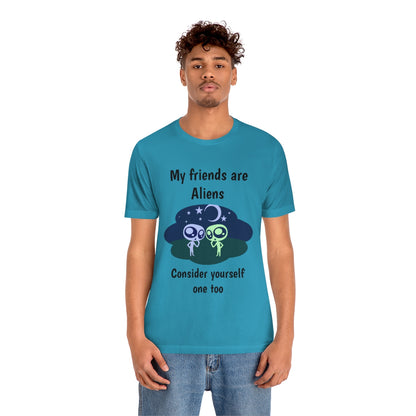 My friends are aliens - Funny Unisex Short Sleeve Tee