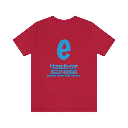 Funny and Inspirational "Internet Explorer" - Unisex Short Sleeve Tee