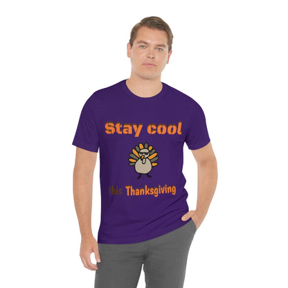 Stay Cool this Thanksgiving - Funny Holiday - Unisex Short Sleeve Tee