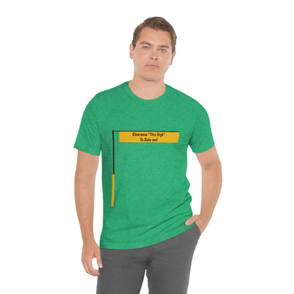 Funny - Clearance Must be "This High" to Date me - Unisex Short Sleeve Tee