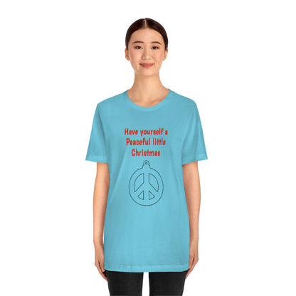 Have yourself a peaceful little Christmas - Unisex Jersey Short Sleeve Tee