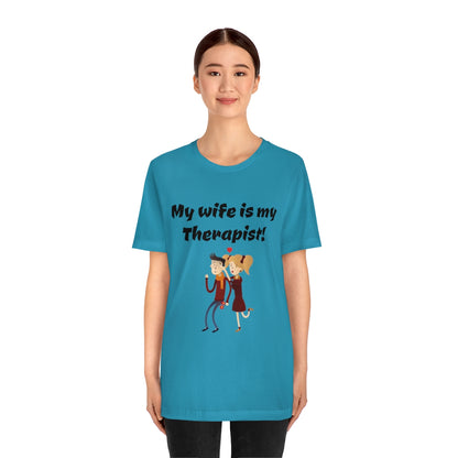 My wife is my Therapist- Funny Unisex Short Sleeve Tee