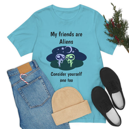 My friends are aliens - Funny Unisex Short Sleeve Tee