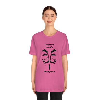 I prefer to remain Anonymous - Funny Unisex Short Sleeve Tee