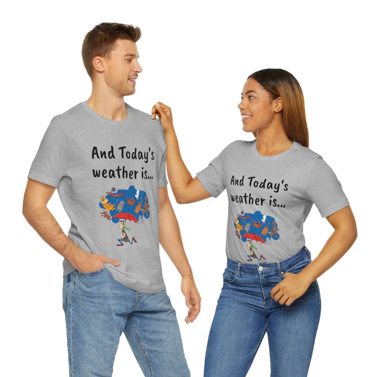 And todays Weather is... - Funny Unisex Short Sleeve Tee