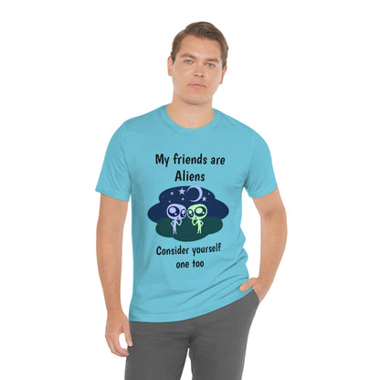 My friends are aliens - Funny Unisex Short Sleeve Tee