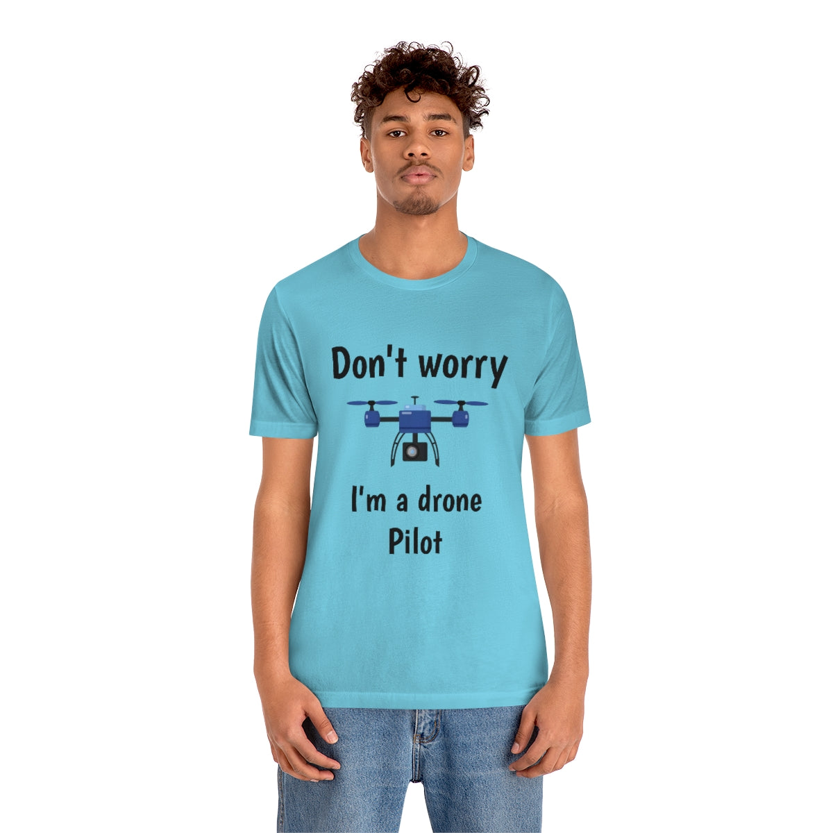 Don't worry I'm a drone pilot - Funny Short Sleeve Tee