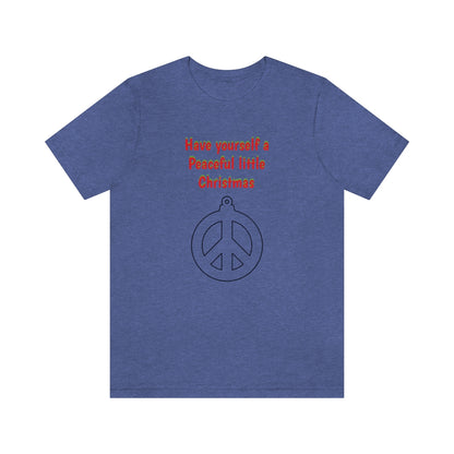 Have yourself a peaceful little Christmas - Unisex Jersey Short Sleeve Tee