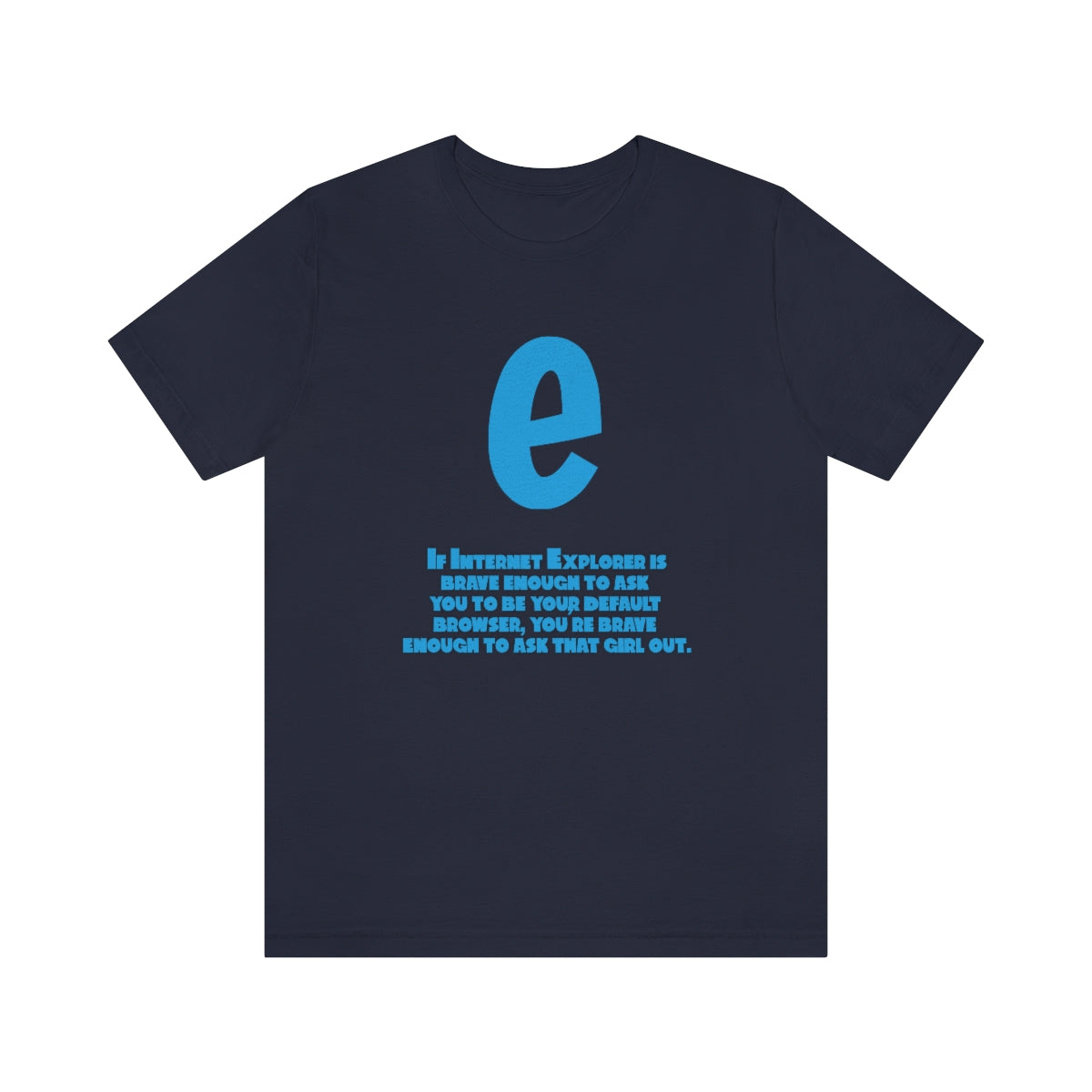 Funny and Inspirational "Internet Explorer" - Unisex Short Sleeve Tee