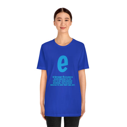 Funny and Inspirational "Internet Explorer" - Unisex Short Sleeve Tee