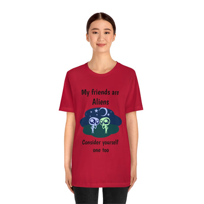 My friends are aliens - Funny Unisex Short Sleeve Tee