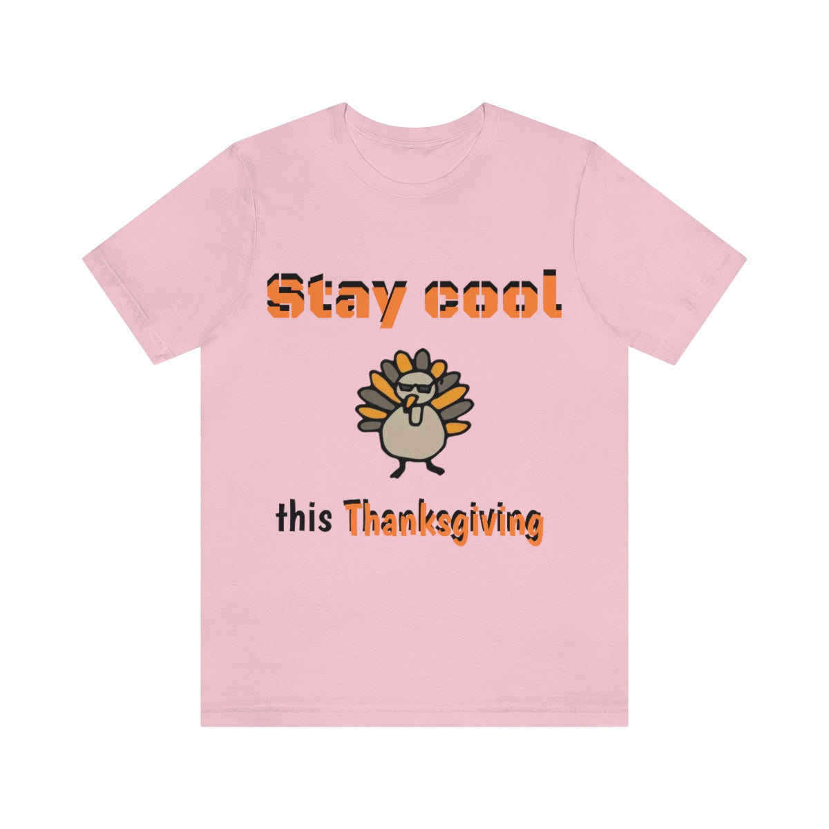 Stay Cool this Thanksgiving - Funny Holiday - Unisex Short Sleeve Tee