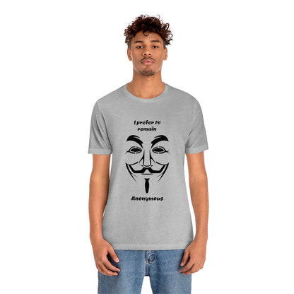 I prefer to remain Anonymous - Funny Unisex Short Sleeve Tee