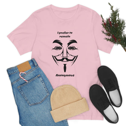 I prefer to remain Anonymous - Funny Unisex Short Sleeve Tee