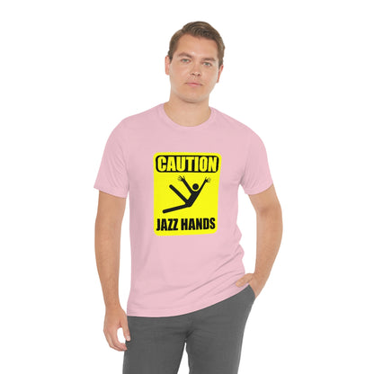 Caution Jazz hands - Funny - Unisex Short Sleeve Tee