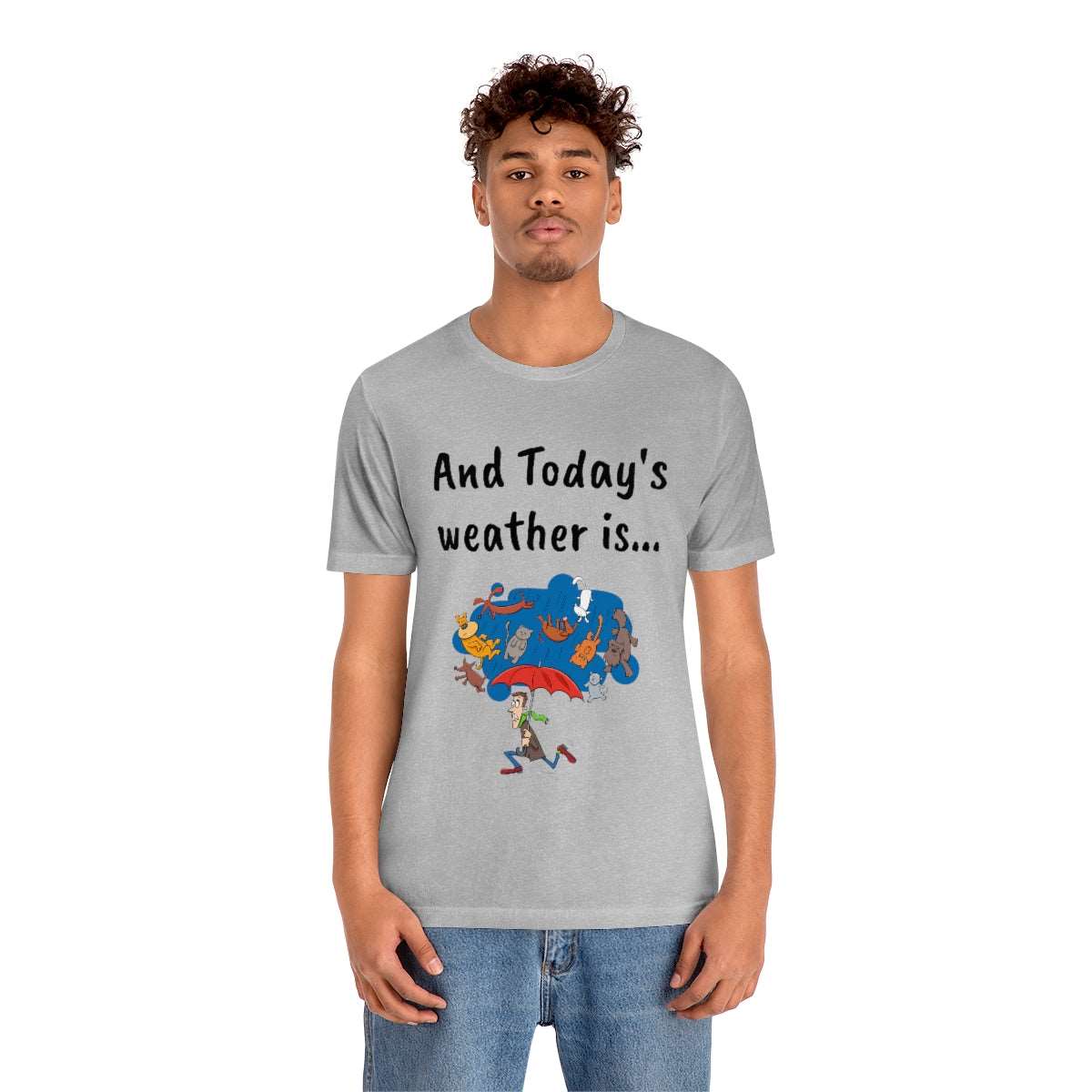 And todays Weather is... - Funny Unisex Short Sleeve Tee