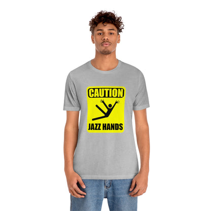 Caution Jazz hands - Funny - Unisex Short Sleeve Tee