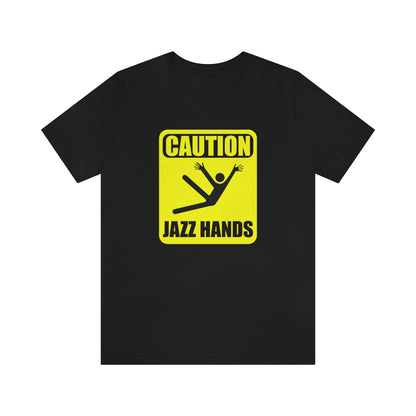 Caution Jazz hands - Funny - Unisex Short Sleeve Tee