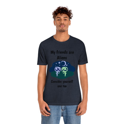 My friends are aliens - Funny Unisex Short Sleeve Tee