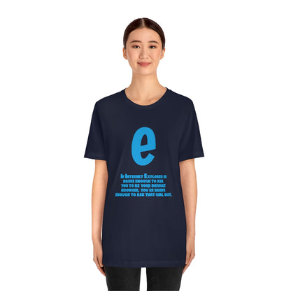 Funny and Inspirational "Internet Explorer" - Unisex Short Sleeve Tee