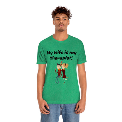 My wife is my Therapist- Funny Unisex Short Sleeve Tee