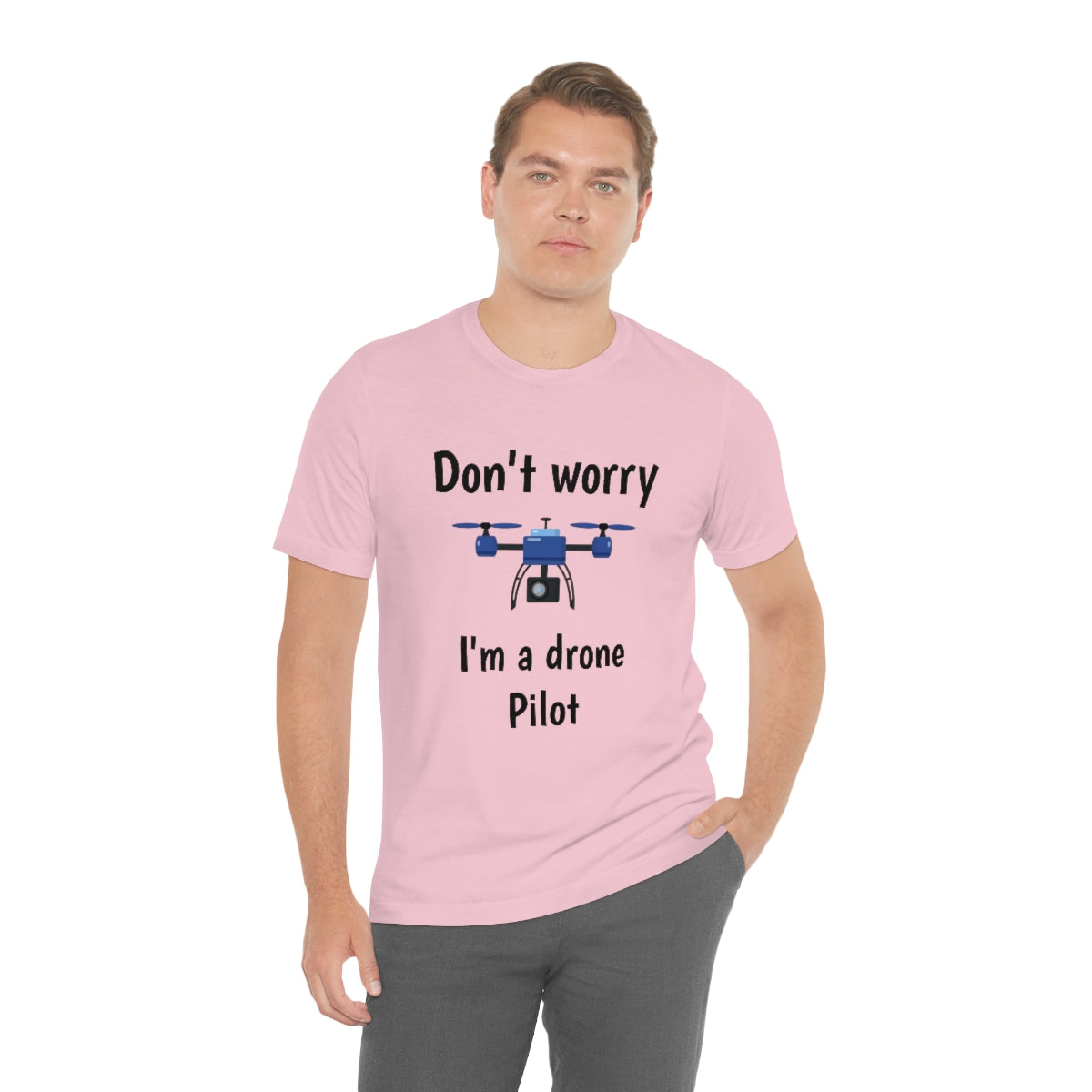 Don't worry I'm a drone pilot - Funny Short Sleeve Tee