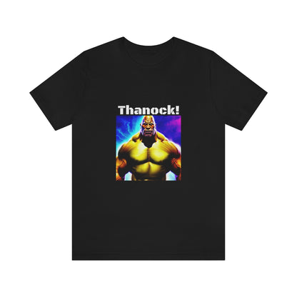 Thanock! = Thanos + The Rock - Funny Fan- Unisex Short Sleeve Tee