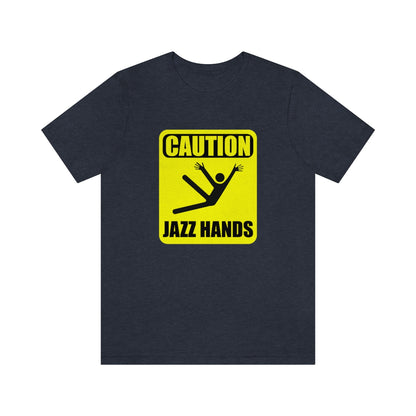 Caution Jazz hands - Funny - Unisex Short Sleeve Tee