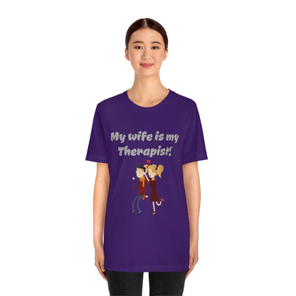 My wife is my Therapist- Funny Unisex Short Sleeve Tee